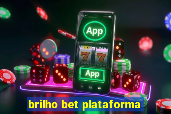 brilho bet plataforma